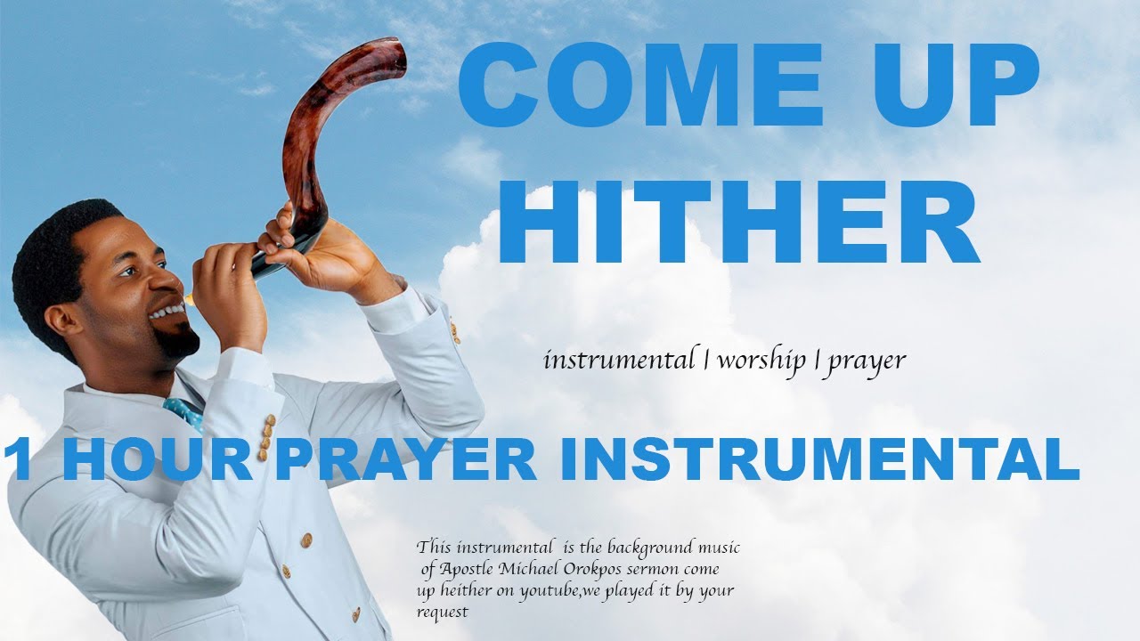 APOSTLE MICHAEL OROKPO CHANT INSTRUMENTAL - COME UP HITHER