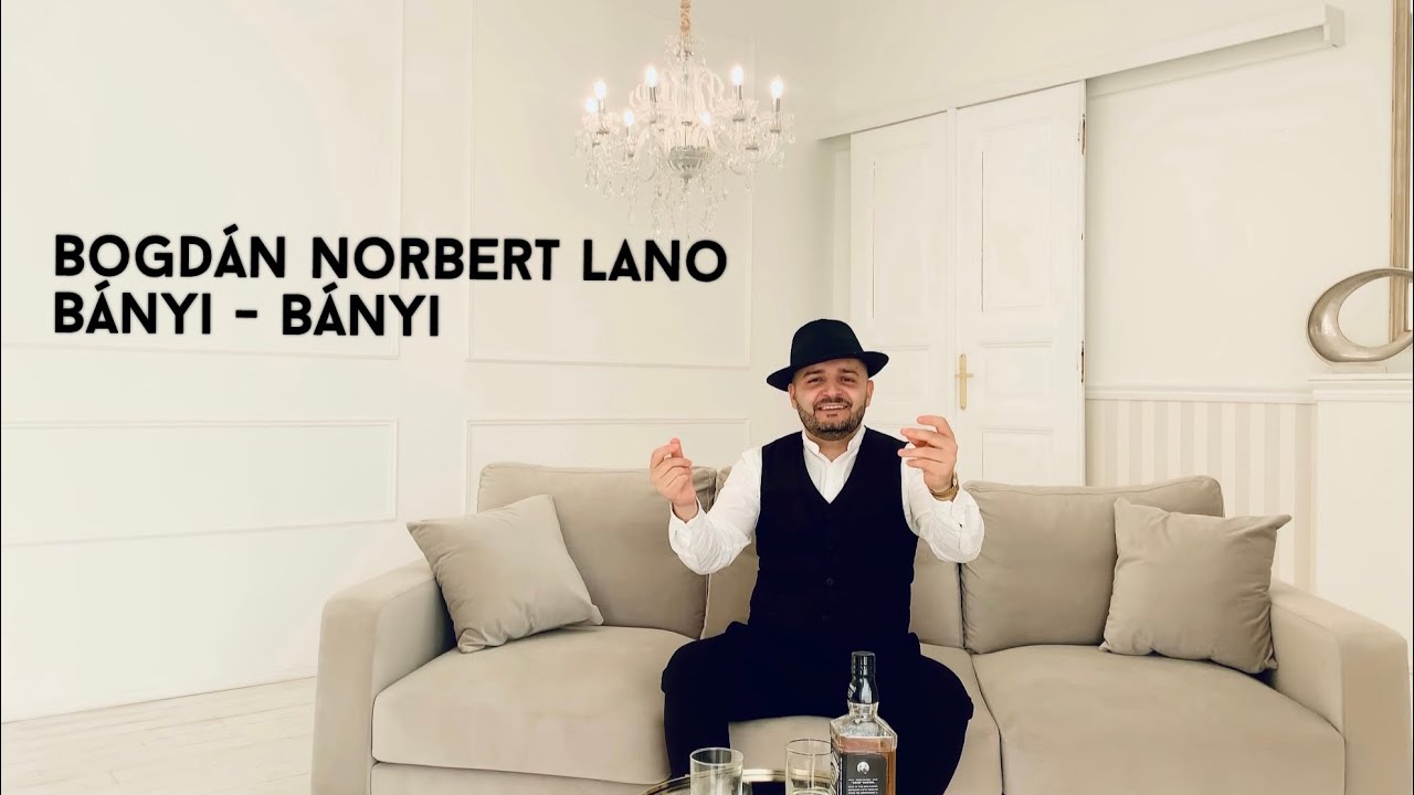 BOGDÁN NORBERT LANO - BÁNYI - BÁNYI  (2023 Official Music Video)