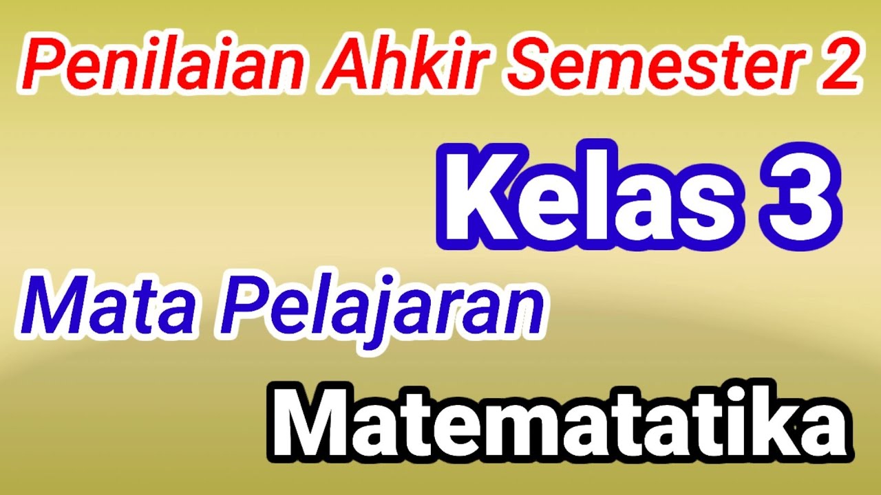 Soal PAS / UKK Matematika Kelas 3 SD Semester 2 Kurikulum 2013