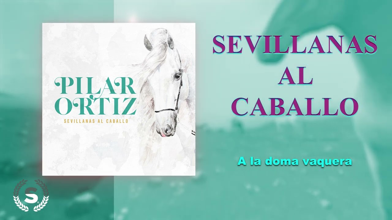 Pilar Ortiz - Sevillanas al Caballo (Audio Álbum Oficial)