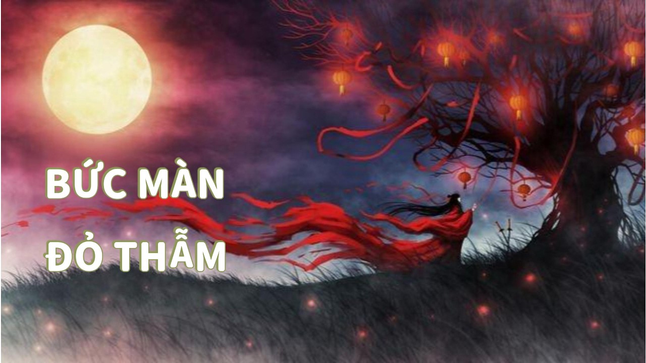[Truyện Trinh Thám ] BỨC MÀN ĐỎ THẪM - Bún dọc mùng review