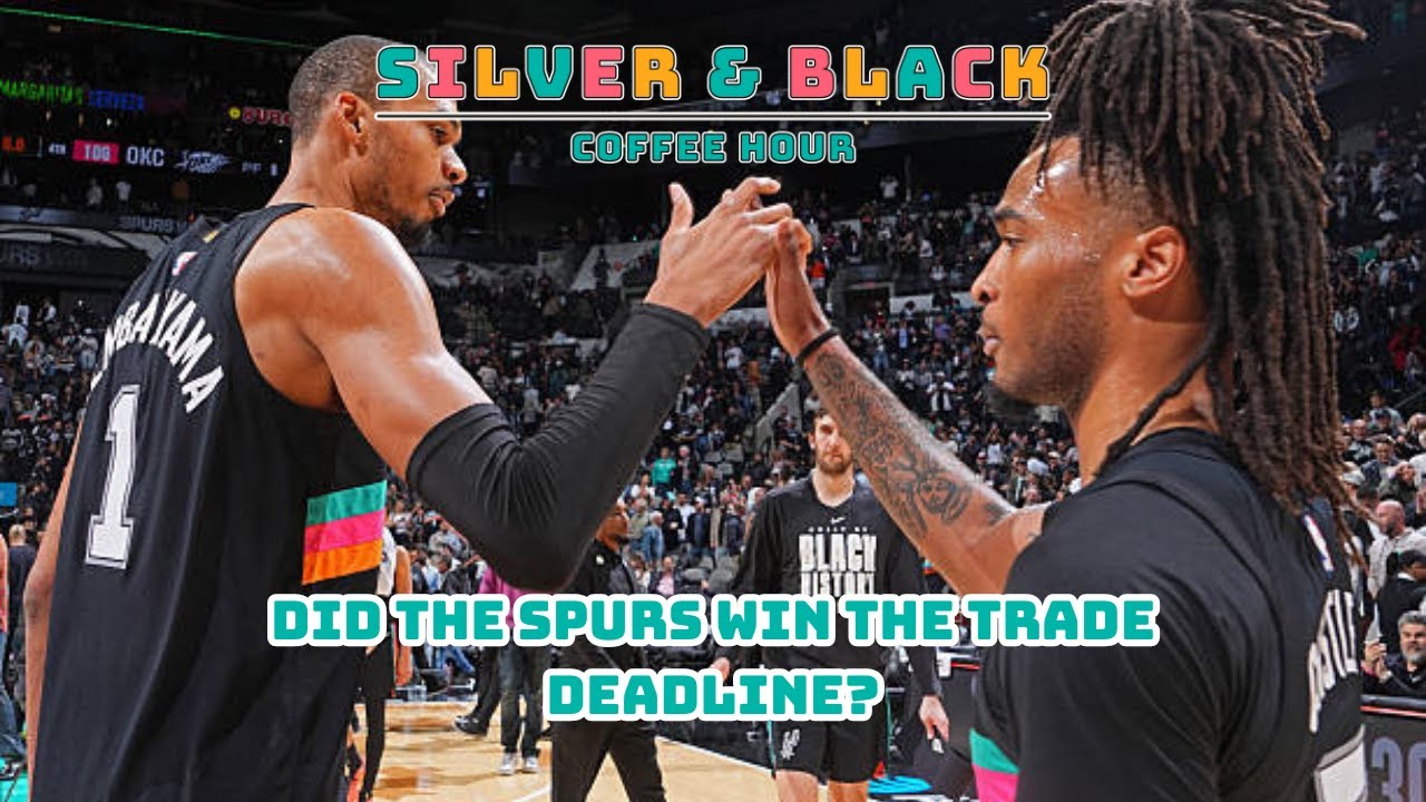 Did the Spurs Win the Trade Deadline?