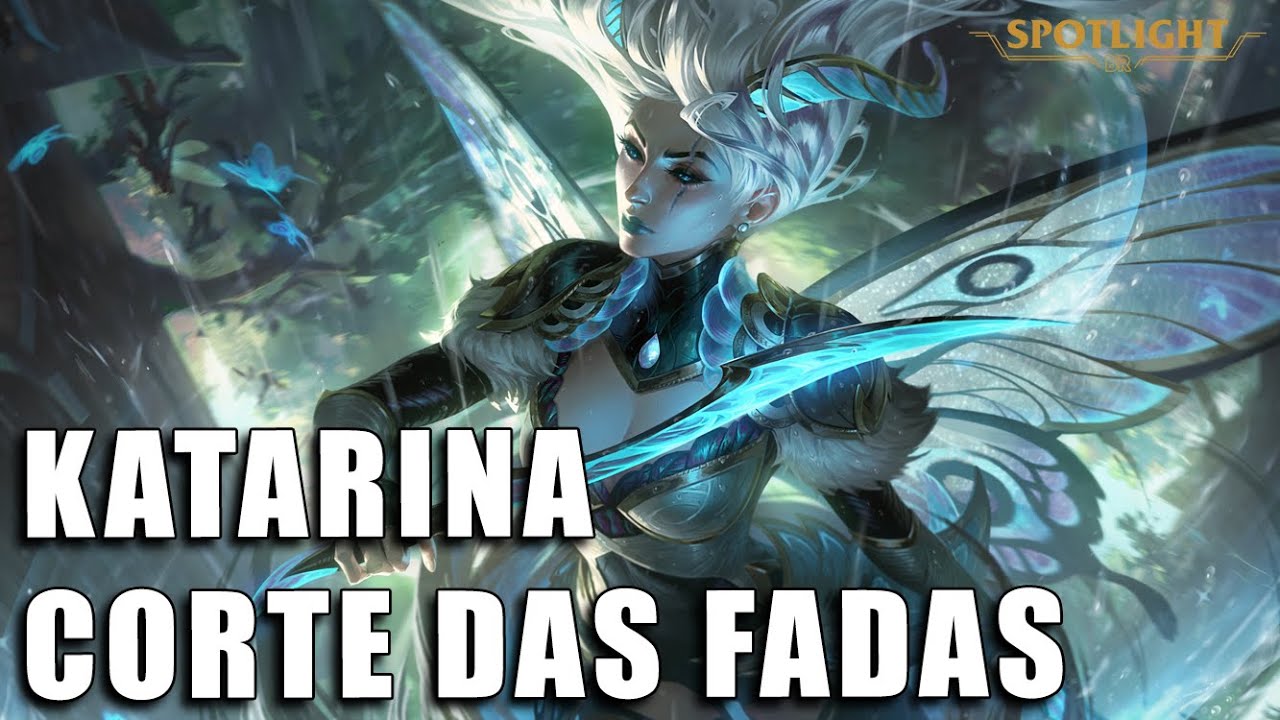 Katarina Corte das Fadas Skin Spotlight COMPLETO