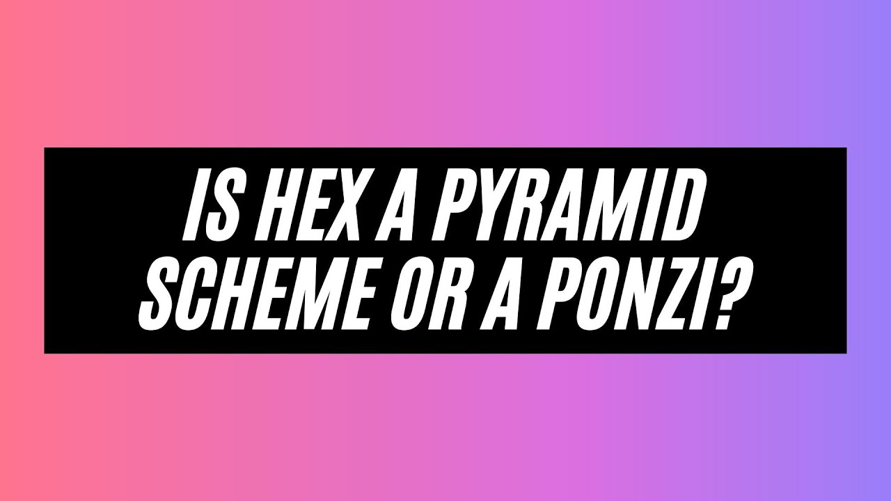 Is HEX A Pyramid Scheme Or A Ponzi? | Cryptocurrency