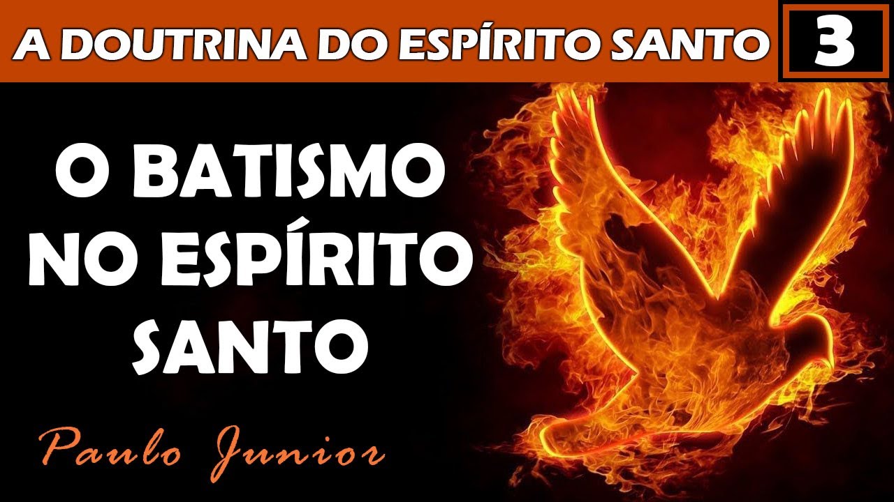 O BATISMO no Espírito Santo - Paulo Junior