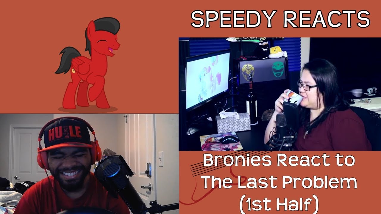 Speedy Reacts to Bronies React: The End of My Little Pony G4 (The Last Problem) [1st Half]