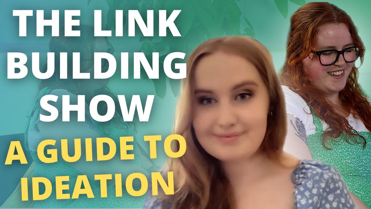 A Guide To Ideation  |  The Link Building Show