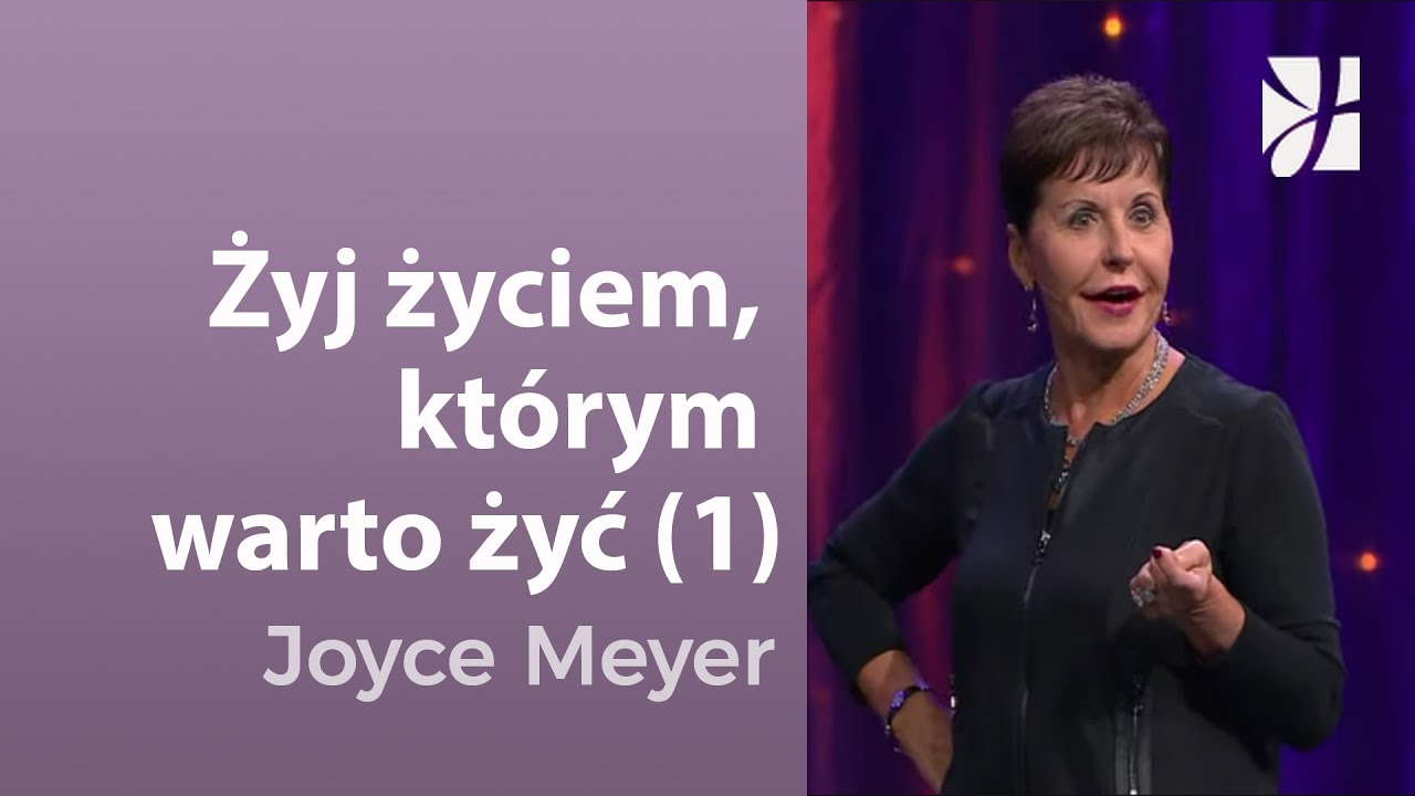 Żyj życiem, którym warto żyć (1) | Joyce Meyer | Budowanie zdrowych relacji