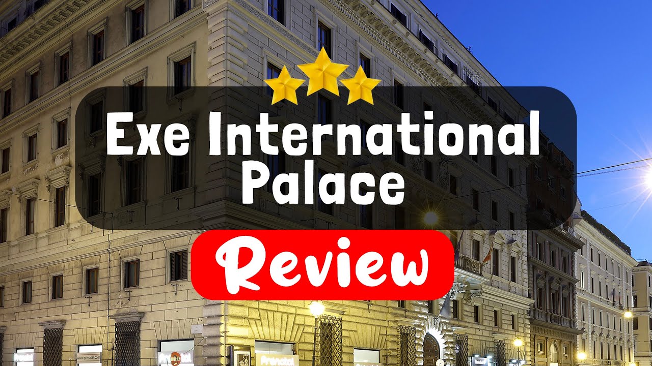 Exe International Palace Rome Review - Should You Stay At This Hotel?