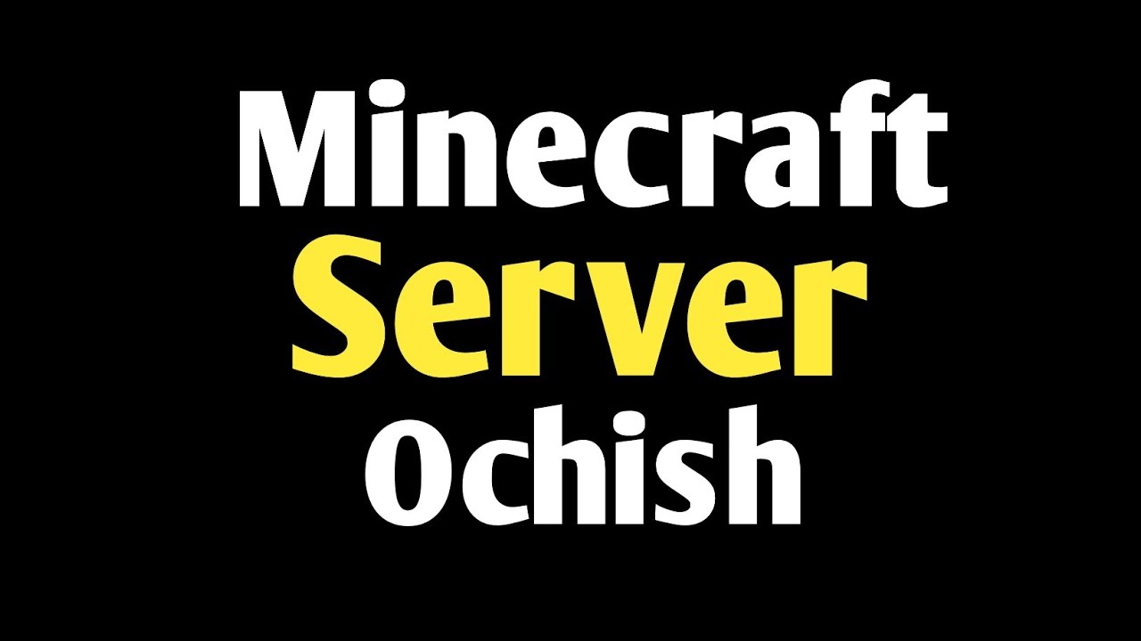 /MINECRAFT/SERVER OCHISH JUDA OSON/NEW 2022/