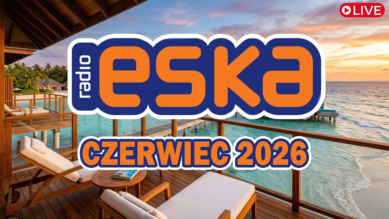 Eska Hity Czerwiec 2026 ☀️ Najlepsze Hity PL &ndash; Eska Radio Mix