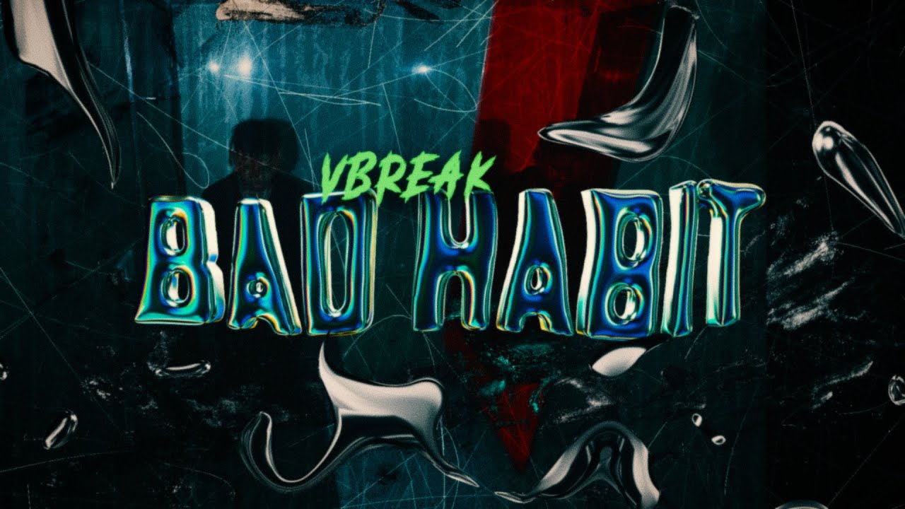 VBreak - Bad Habit | (PROD. Kidzo) | OFFICIAL MUSIC VIDEO