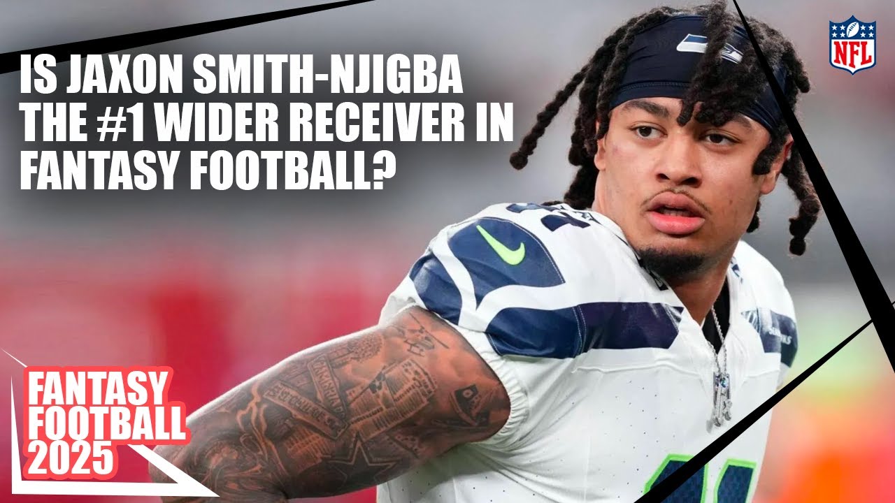 Fantasy Football 2025 LIVE: Is Jaxon Smith-Njigba the #1 WR? Draft Strategy Breakdown