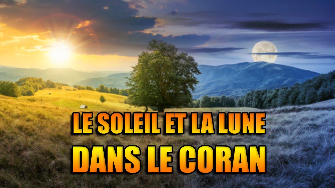 LE SOLEIL ET LA LUNE DANS LE CORAN