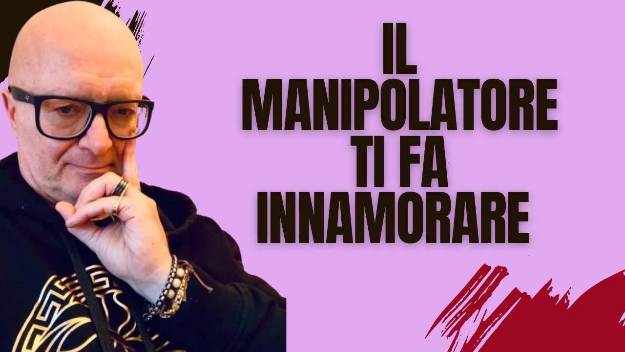 Il manipolatore ti fa innamorare : ecco come evitarlo 