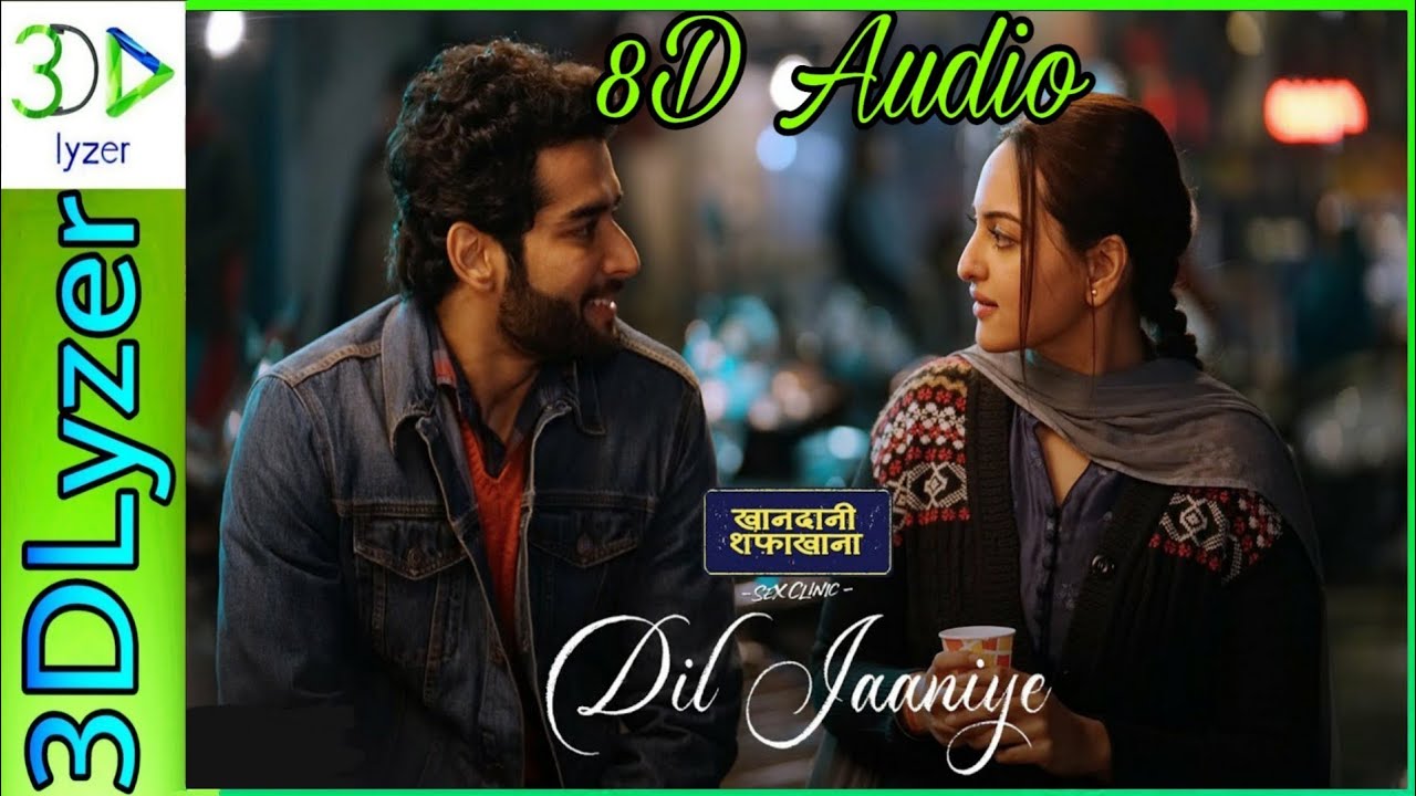 #vevo #DilJaaniye 8D Audio DIL JAANIYE  - Khandaani Shafakhana,Sonakshi Sinha,3D Audio #TSeries love