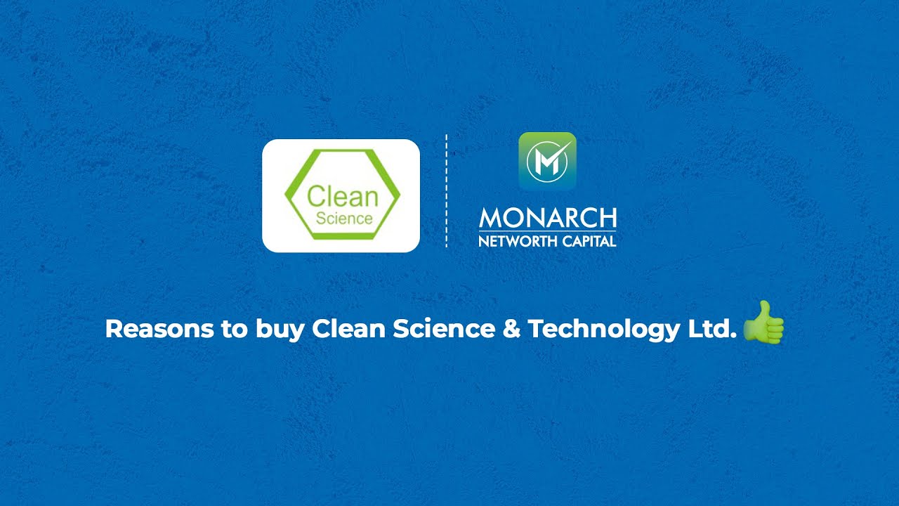 Reasons to buy Clean Science and Technology Limited  | Research Report | Monarch Networth Capital
