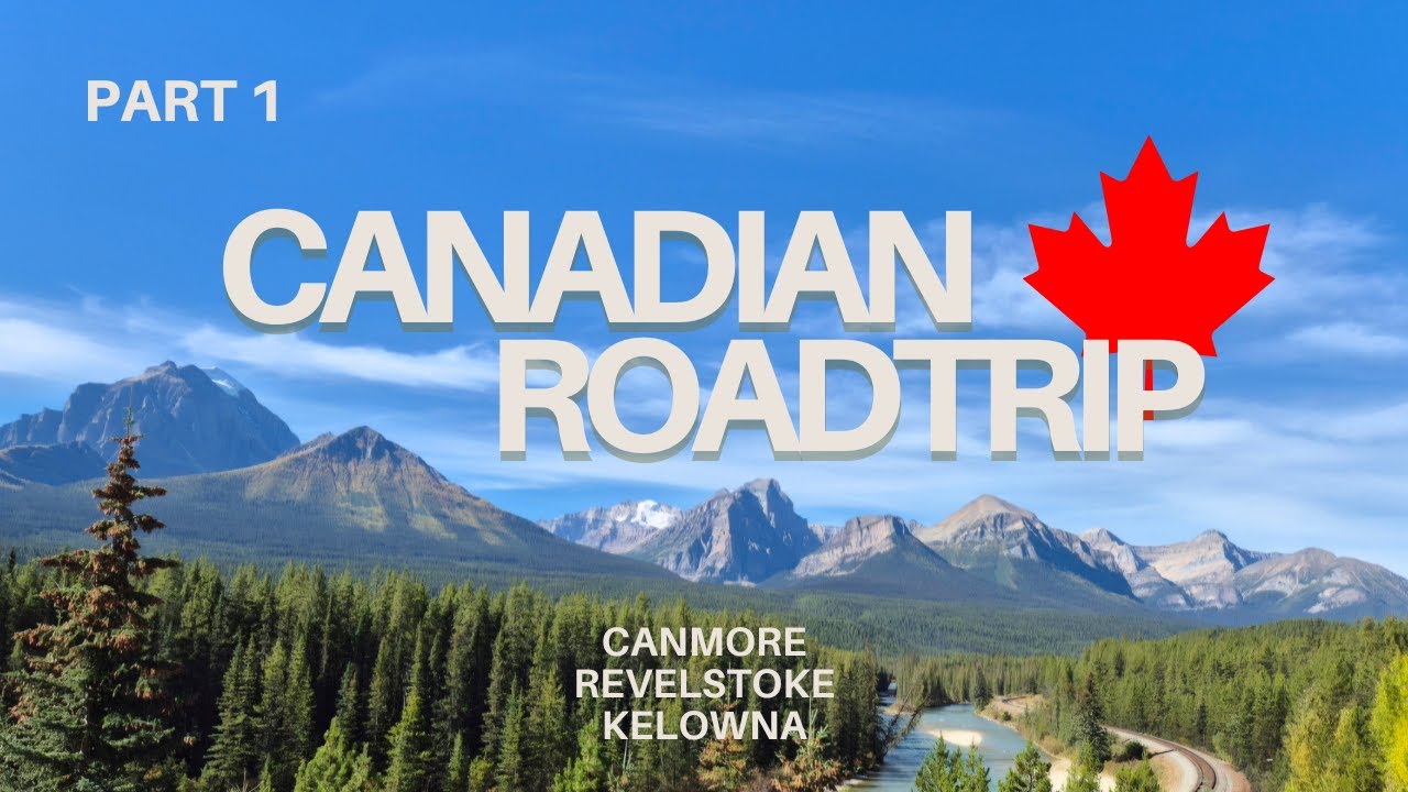 Canadian Roadtrip (Part 1)