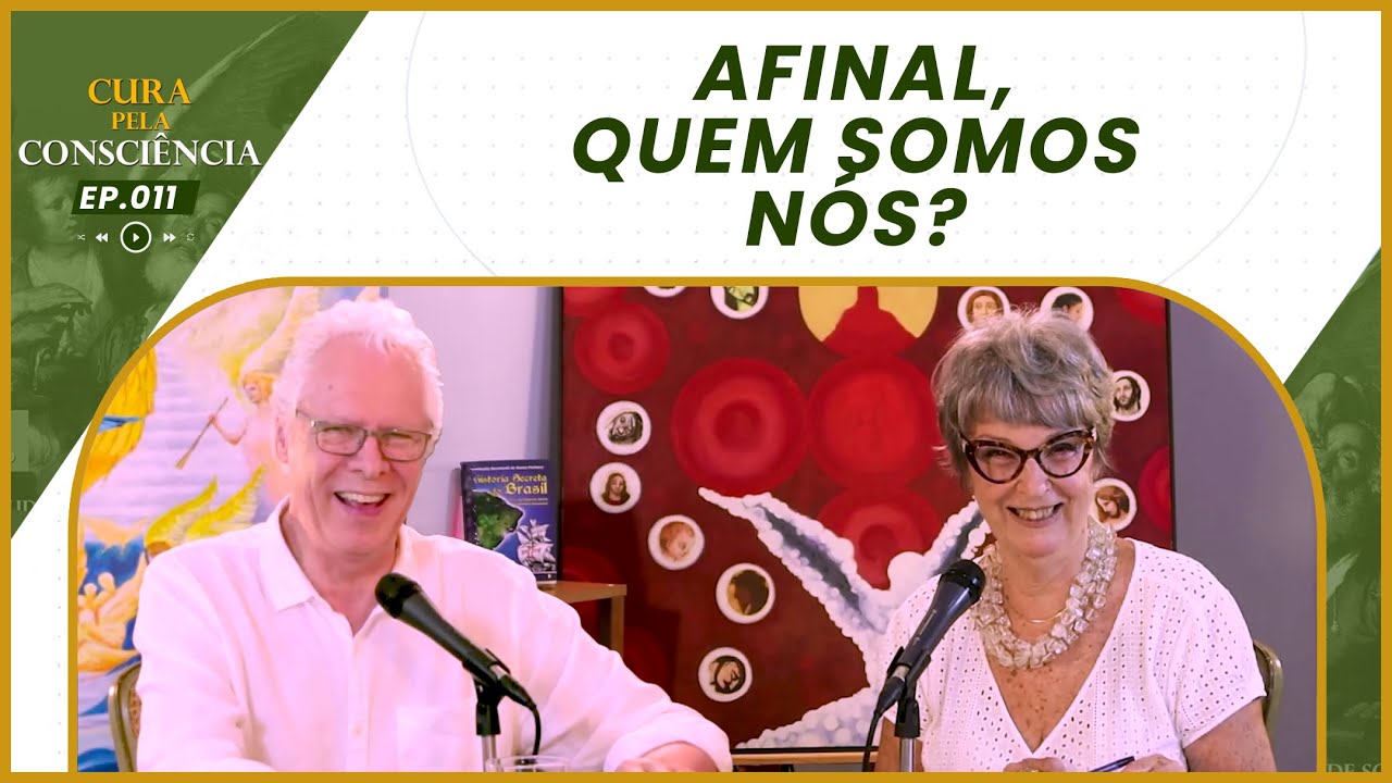 Afinal, Quem Somos Nós? | Cura pela Consciência EP. 011