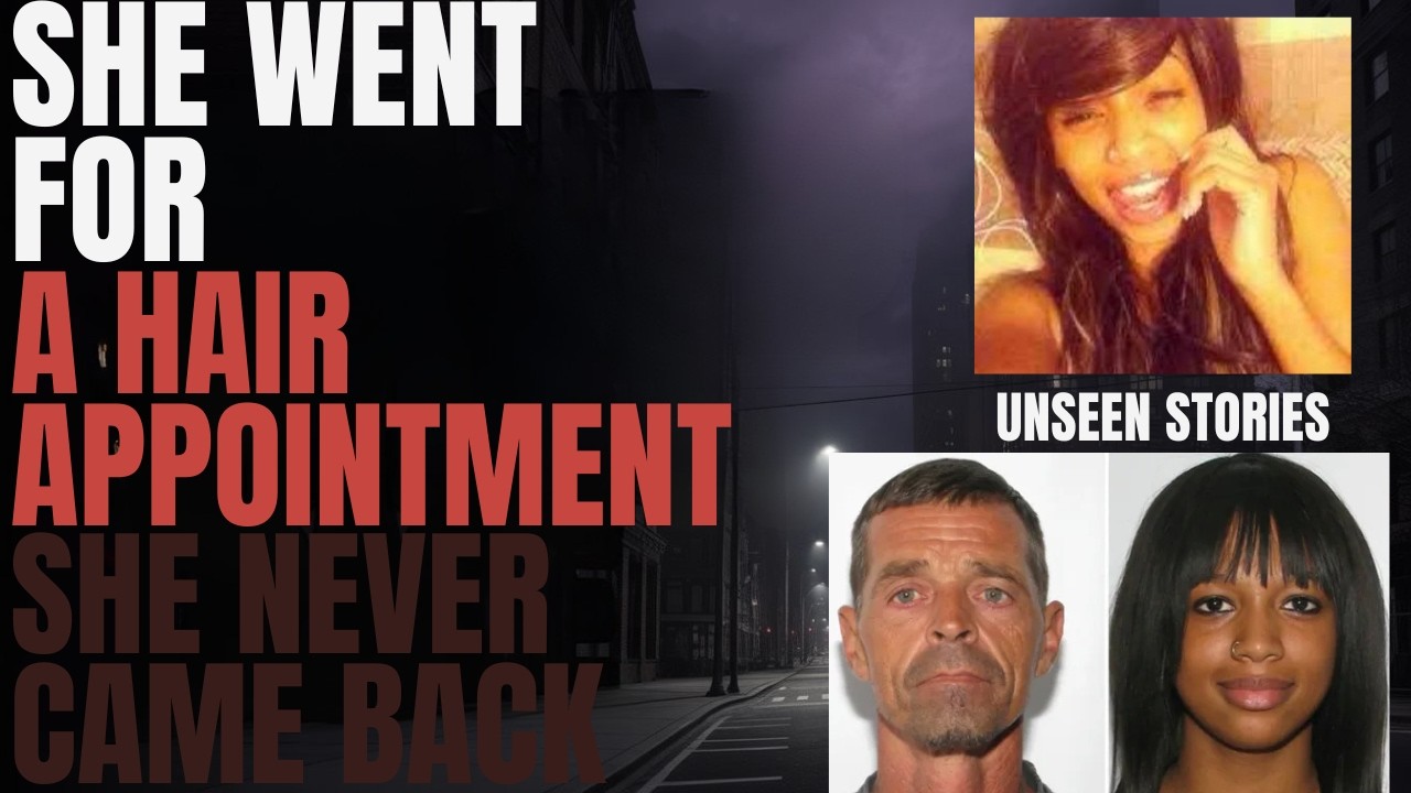 SHE WENT FOR A HAIR APPOINTMENT. SHE NEVER CAME BACK