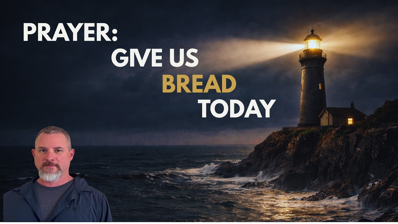 Prayer: Give Us Bread Today (5th Episode breaking down the Lord's Prayer)