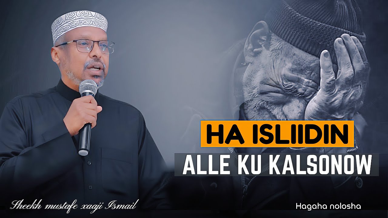 Markay Noloshu Kugu Adkaato… Alle Ku Kalsoonow || Dhiirigalin ||Sheekh Mustafe 