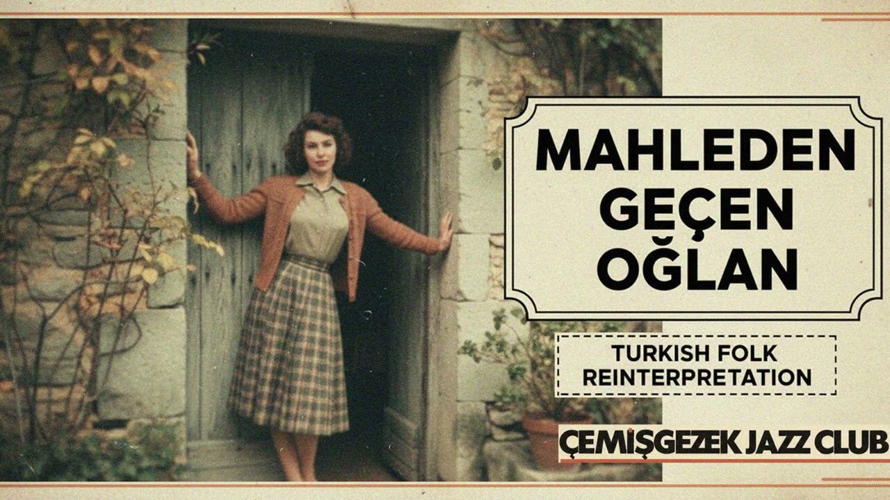 MAHLEDEN GEÇEN OĞLAN - Turkish Folk Reinterpretation