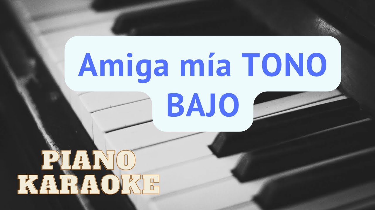 Karaoke con piano - Alejandro Sanz - Amiga mía (TONO BAJO)