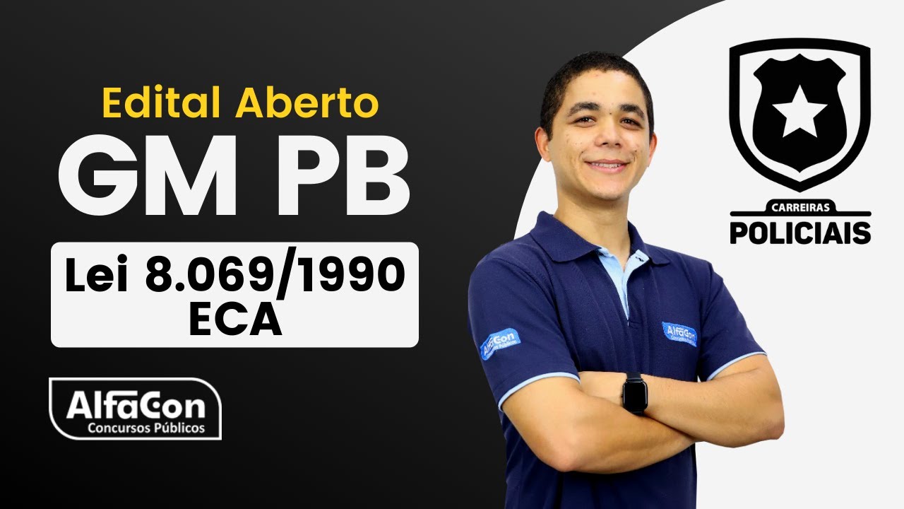 Concurso GM PB - Guarda Municipal de Campina Grande PB - Aula de ECA - AlfaCon