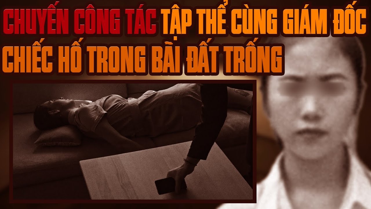 Kỳ Án Trung Quốc: Ký Ức Kinh Hoàng Của Chuyến Công Tác Thư Ký Đi Cùng Giám Đốc