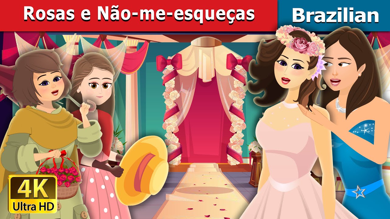 Rosas e Não-me-esqueças | Roses and Forget Me Nots Brazilian | Brazilian Fairy Tales