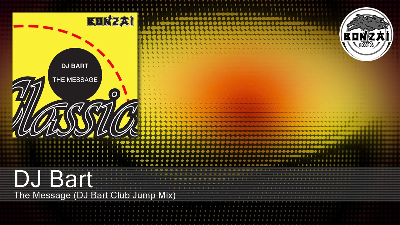 DJ Bart - The Message (DJ Bart Club Jump Mix)