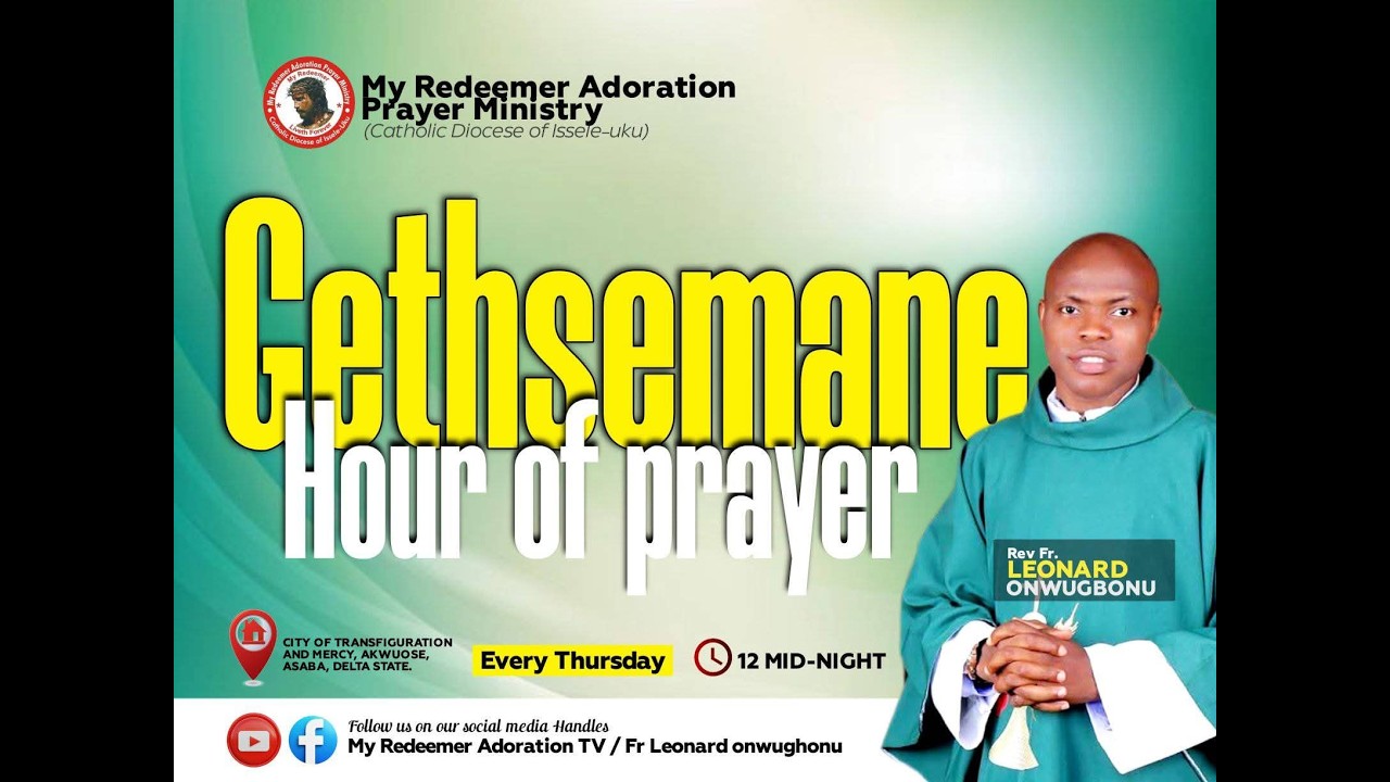 GETHSEMENE HOUR OF PRAYER || REVD FR LEONARD ONWUGBONU || 12TH  MARCH 2026