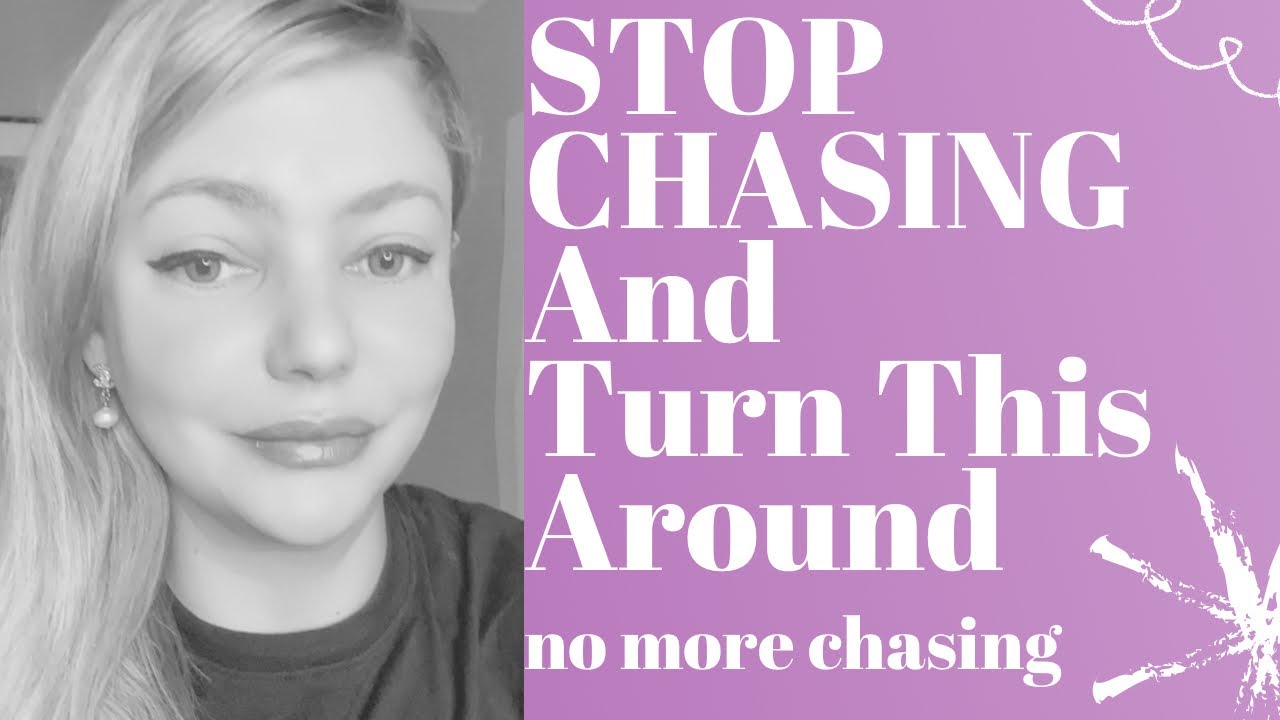 STOP Chasing THEM! Make Them CHASE YOU!