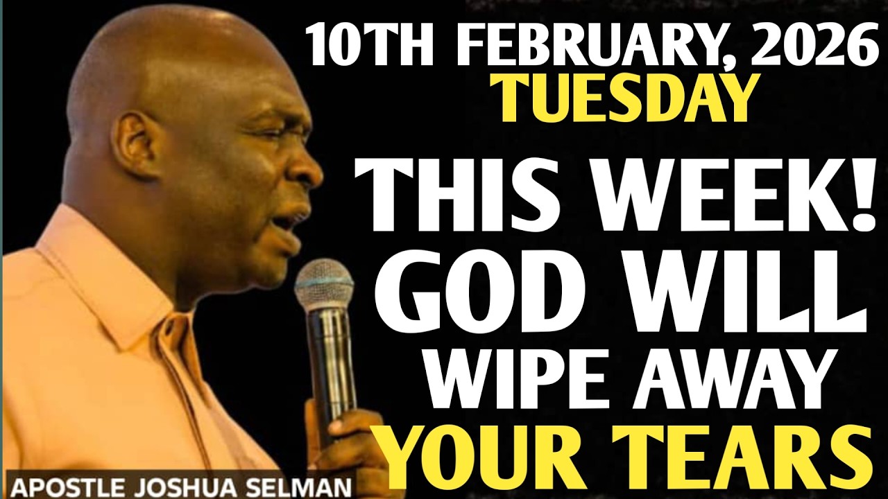 [TUESDAY, 10TH FEBRUARY 2026]THIS WEEK ENDS IN JOY | GOD WILL WIPE YOUR TEARS||APOSTLE JOSHUA SELMAN