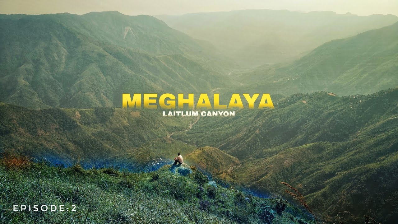Laitlum Grand Canyons Meghalaya || Tripura To Meghalaya || Episode:2