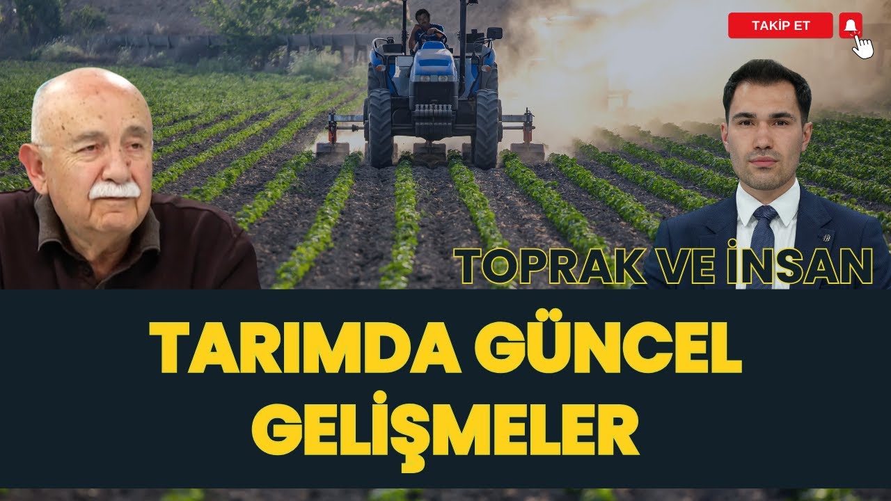 TARIMDA GÜNCEL GELİŞMELER I TOPRAK VE İNSAN