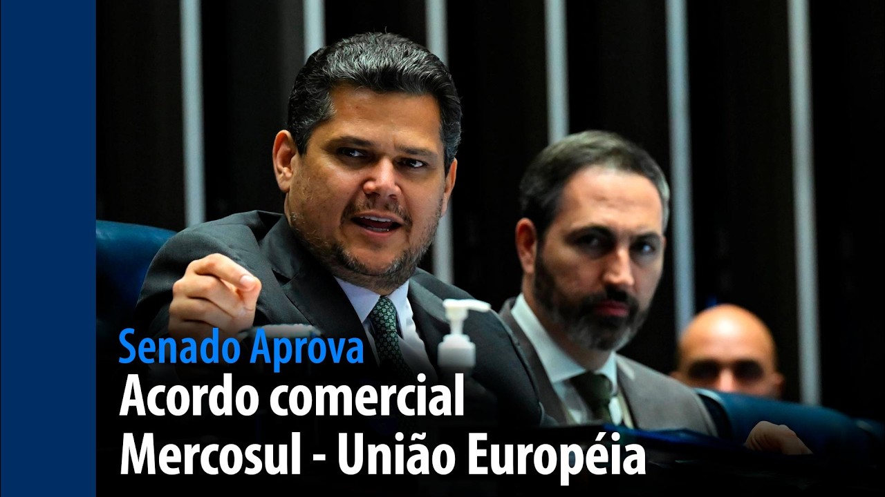 Senado Aprova: Acordo comercial Mercosul - União Europeia
