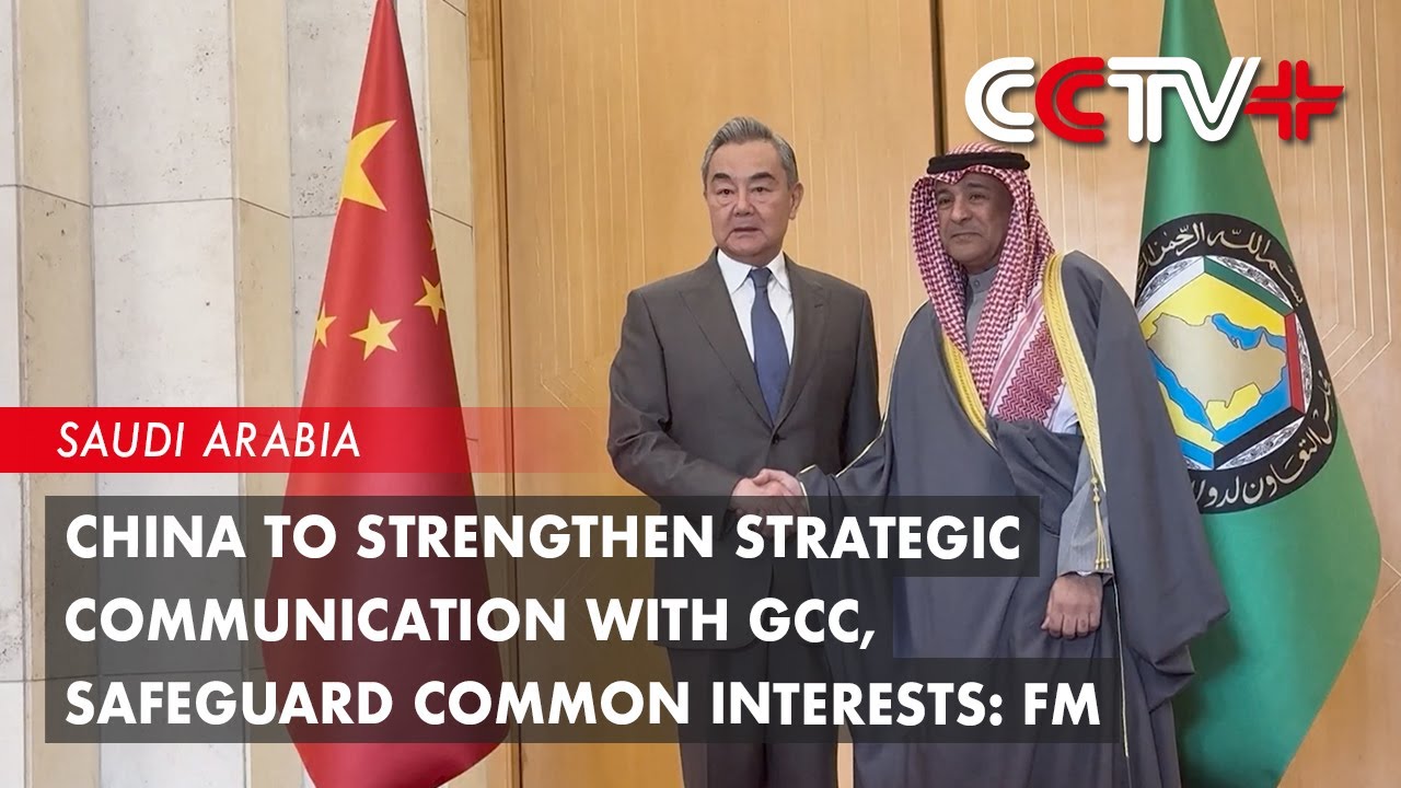 China to Strengthen Strategic Communication with GCC, Safeguard Common Interests: FM