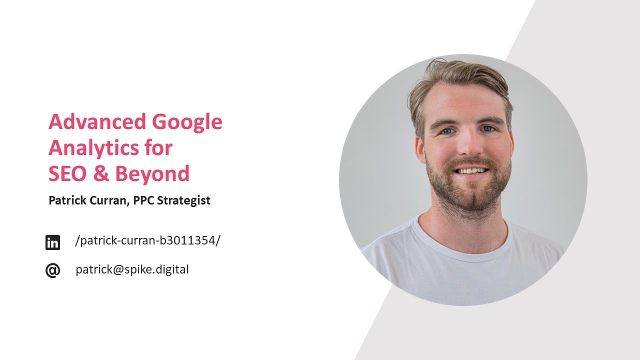 Advanced Google Analytics for SEO & Beyond | Patric Curran