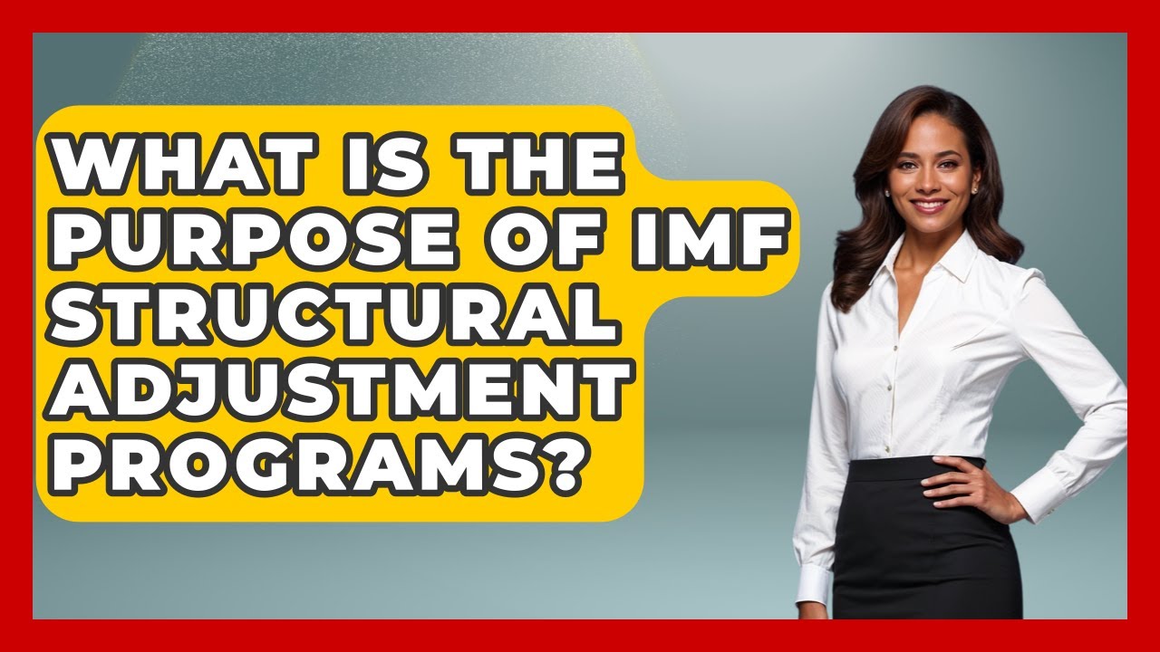 What Is The Purpose Of IMF Structural Adjustment Programs? - All About Capitalism