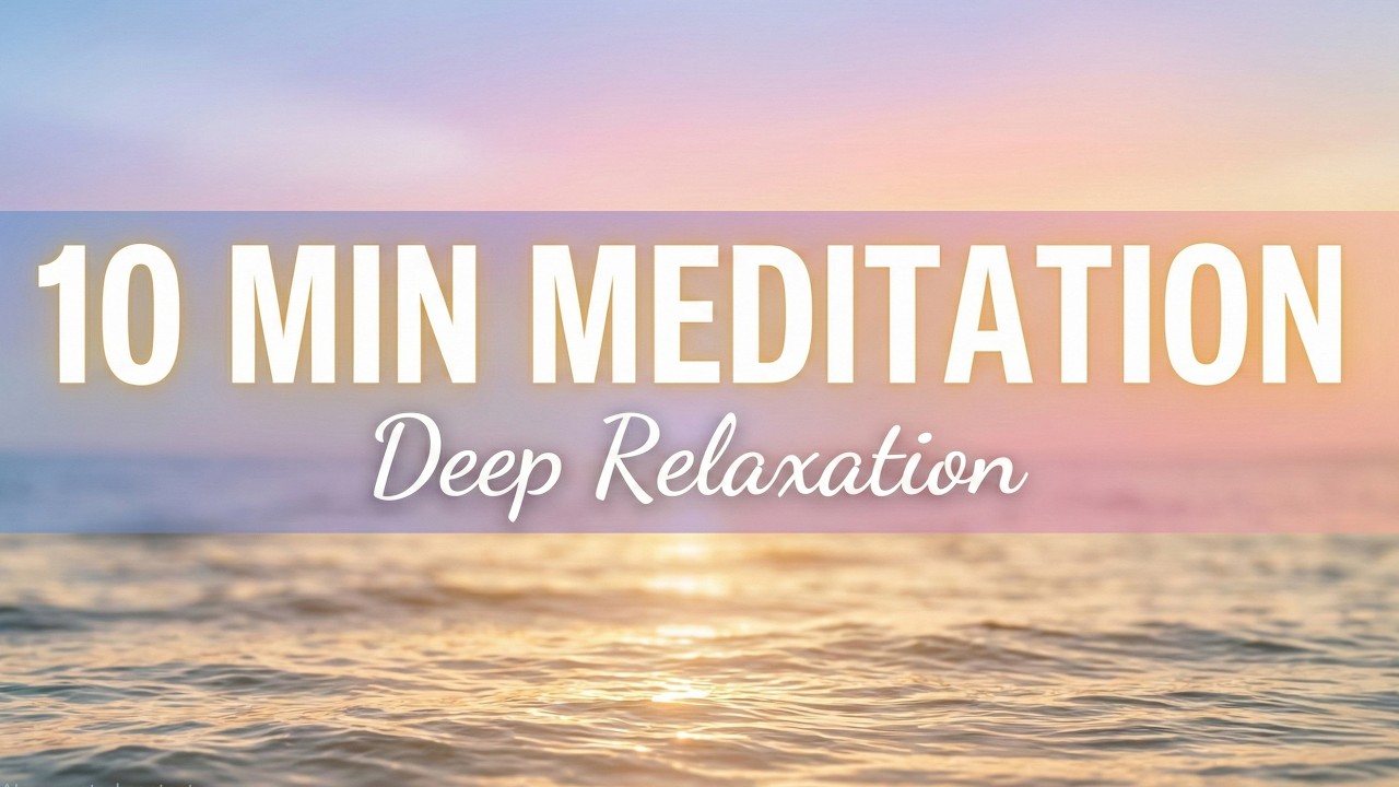 10 Minute Guided Meditation for Deep Relaxation & Stress Relief | Peaceful Mind & Body Reset