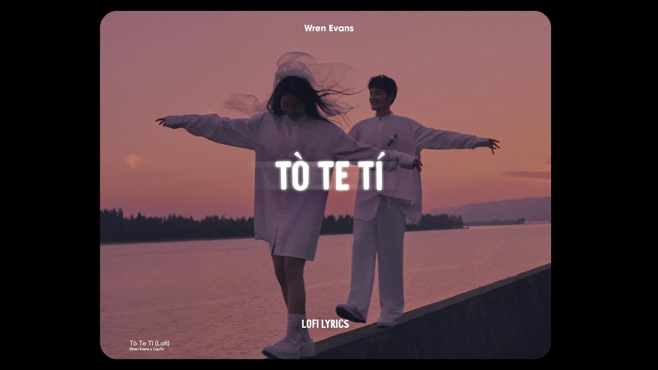 T&ograve; Te T&iacute; (Lofi Ver.) - Wren Evans | LOI CHOI The First Album (ft. itsnk) | Lyrics