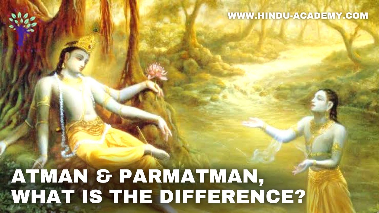 Atman & Parmatman, What is the difference? Hindu Academy