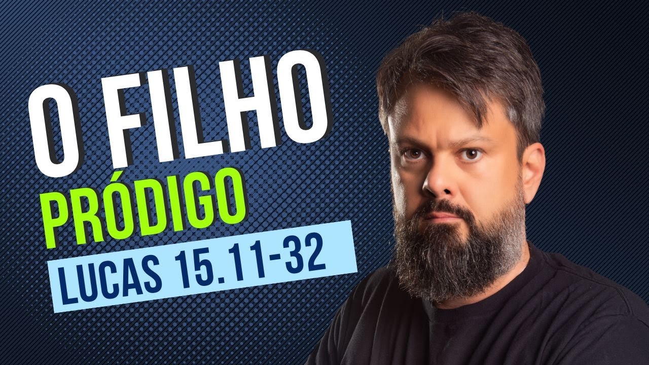 LUCAS 15.11-32 | O FILHO PRÓDIGO (Pr. Tassos Lycurgo)
