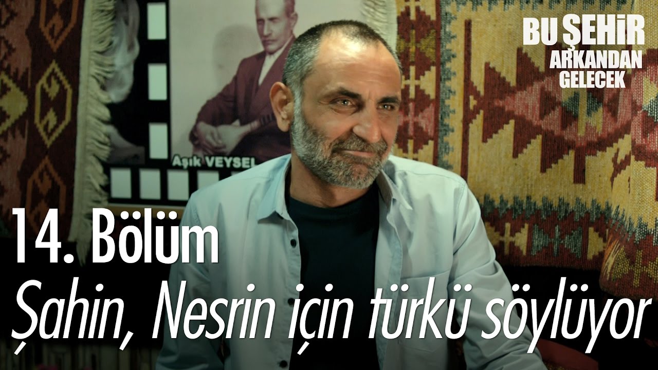 Şahin, Nesrin için türkü söylüyor... - Bu Şehir Arkandan Gelecek 14. Bölüm - atv