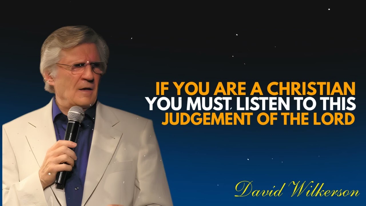 If you are a Christian you Must Listen to this - Judgement of the Lord – David Wilkerson Sermon
