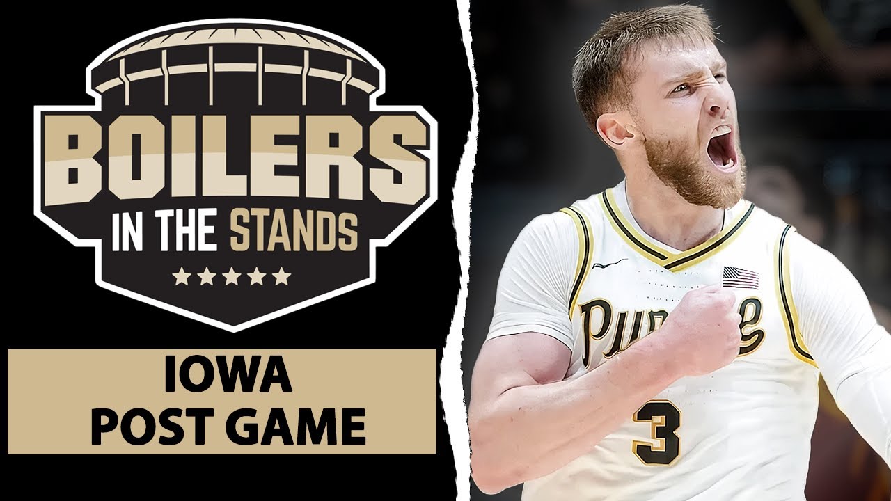 Purdue Boilermakers vs Iowa Hawkeyes POST GAME | Boilers In The Stands