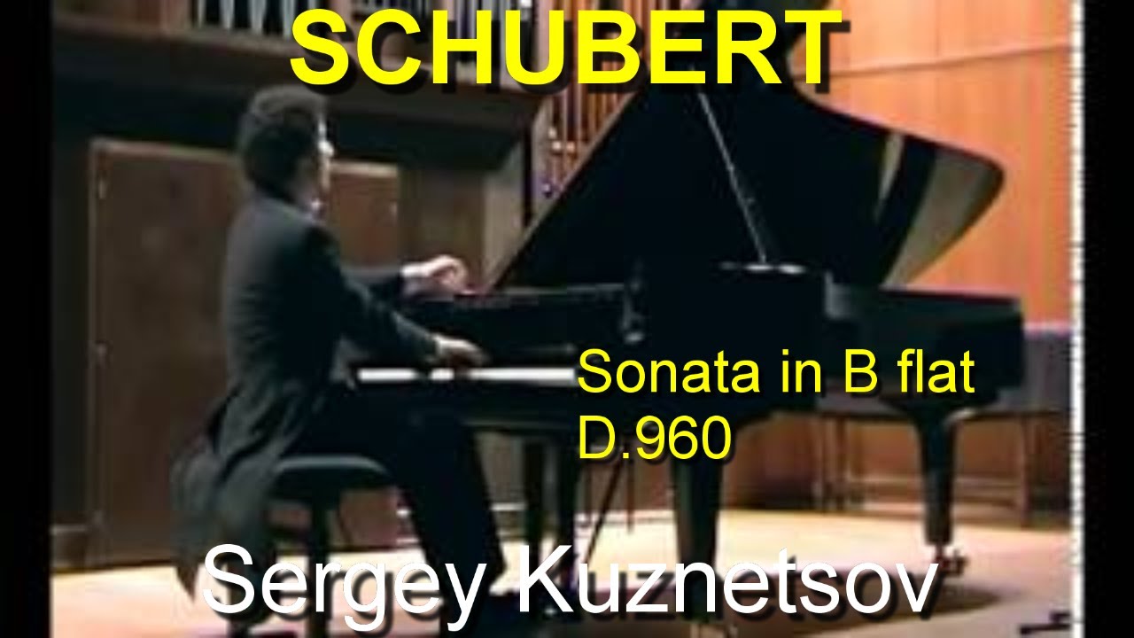 Schubert, sonata in B flat D.960 (2008) — Sergey Kuznetsov