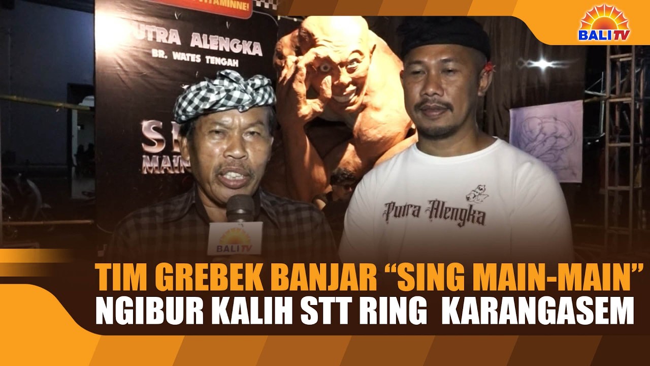 TIM GREBEK BANJAR “SING MAIN-MAIN”NGIBUR KALIH STT RING  KARANGASEM